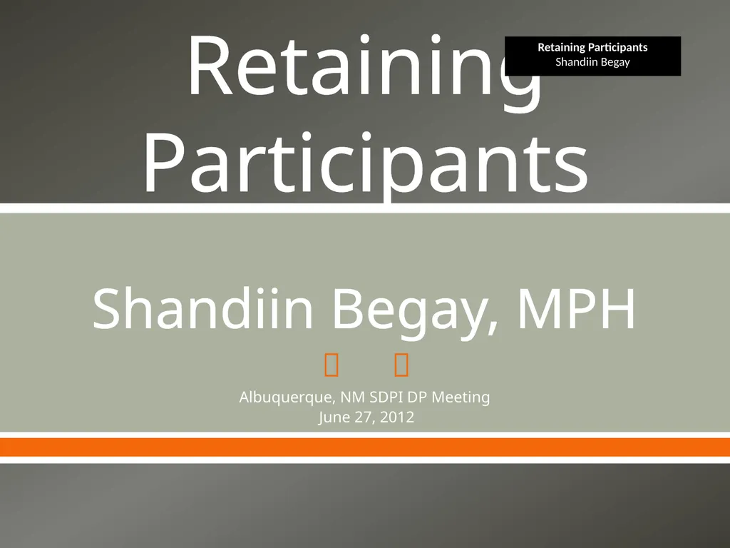 Retaining Participants Shandiin Begay, MPH - slide 1 of 24