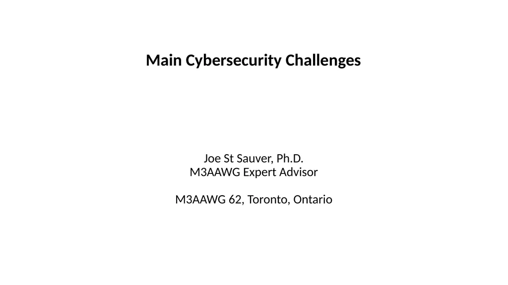 Main Cybersecurity Challenges Joe St Sauver, Ph.D.
