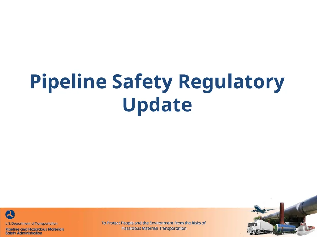 Pipeline Safety Regulatory Update PIPES ACT OF