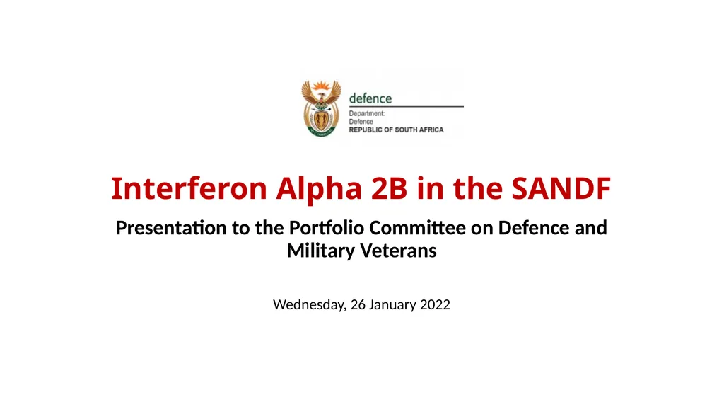 Interferon Alpha 2B in the SANDF Presentation to - slide 1 of 35