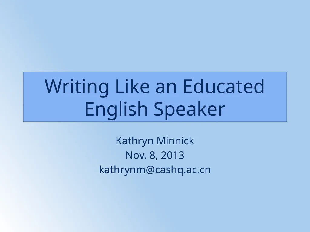 Writing Like an Educated English Speaker Kathryn - slide 1 of 125