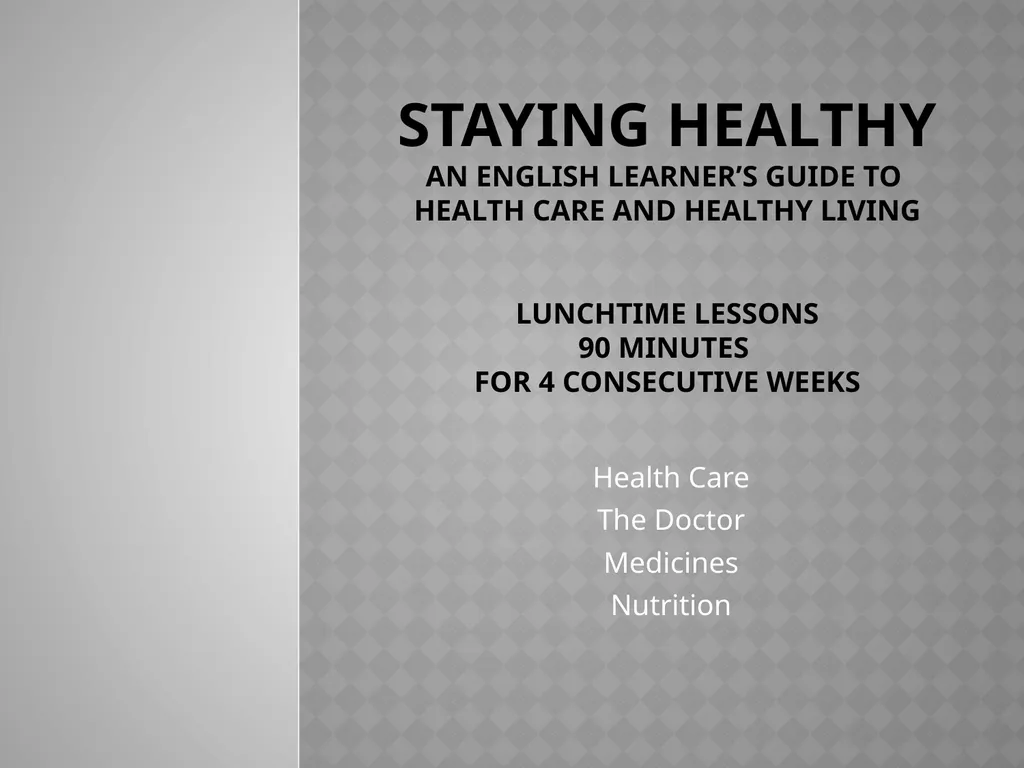Staying Healthy An English Learner’s guide to - slide 1 of 34