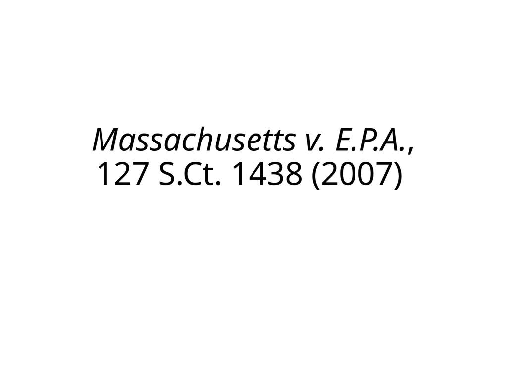 Massachusetts v. E.P.A., 127 S.Ct. 1438 (2007)