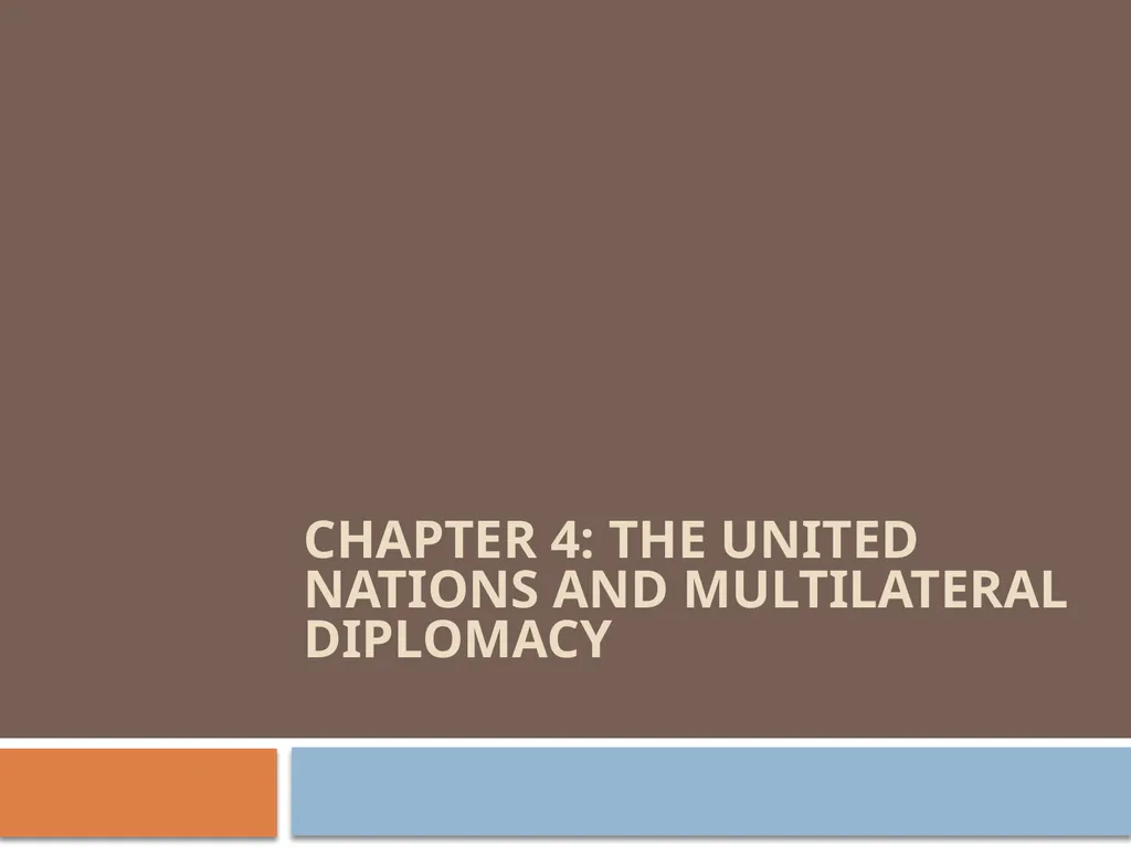 Chapter 4: The United Nations and Multilateral