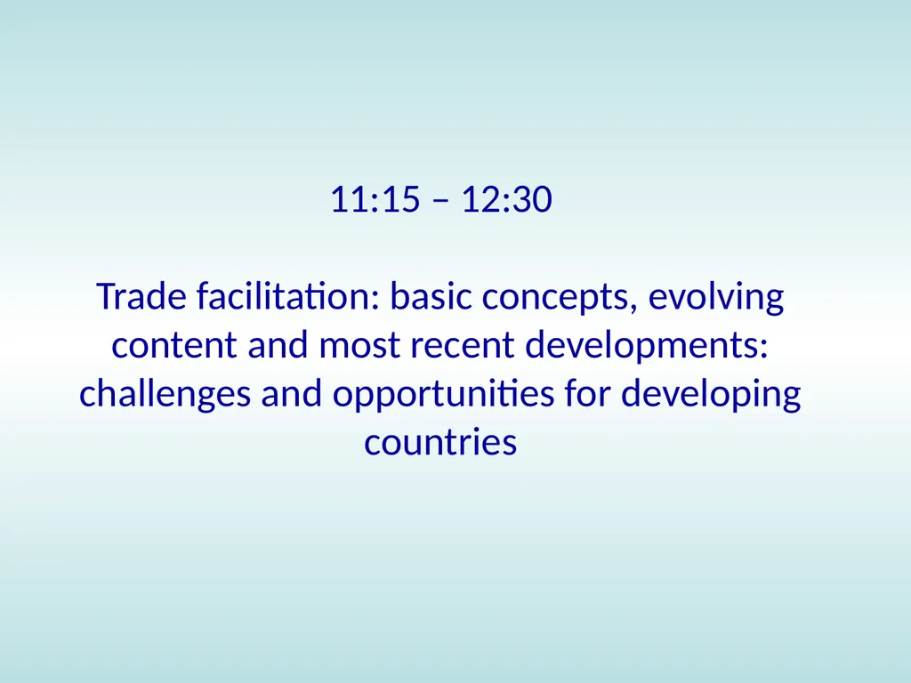 11:15 – 12:30 Trade facilitation: basic concepts,