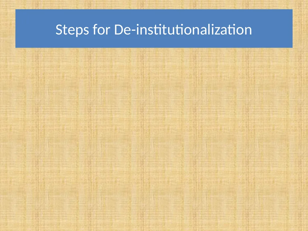 De-institutionalization and Family Reunification - slide 14 of 21