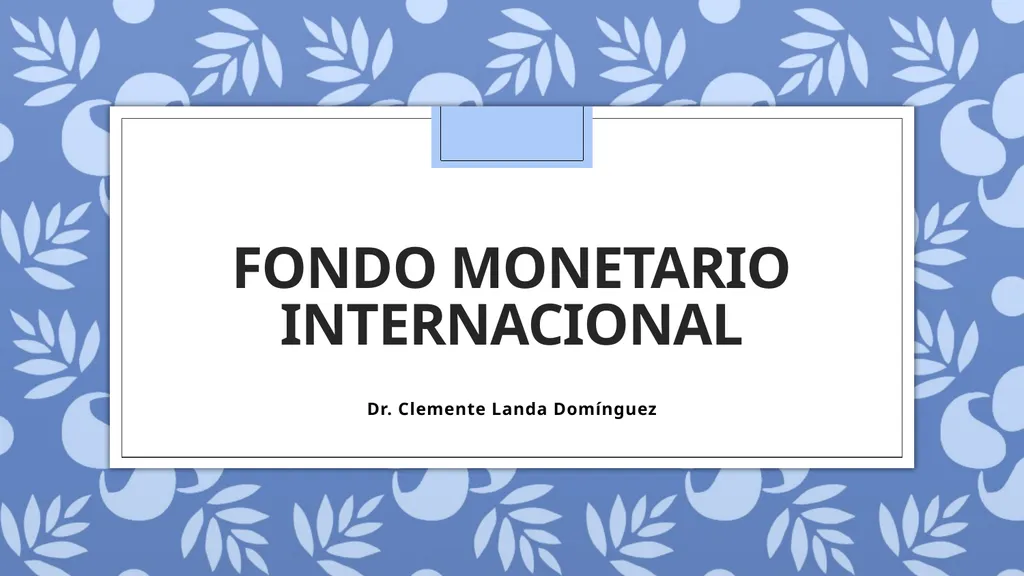 Fondo monetario internacional Dr. Clemente Landa