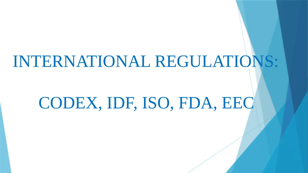 INTERNATIONAL REGULATIONS: CODEX, IDF, ISO, FDA, - slide 1 of 20