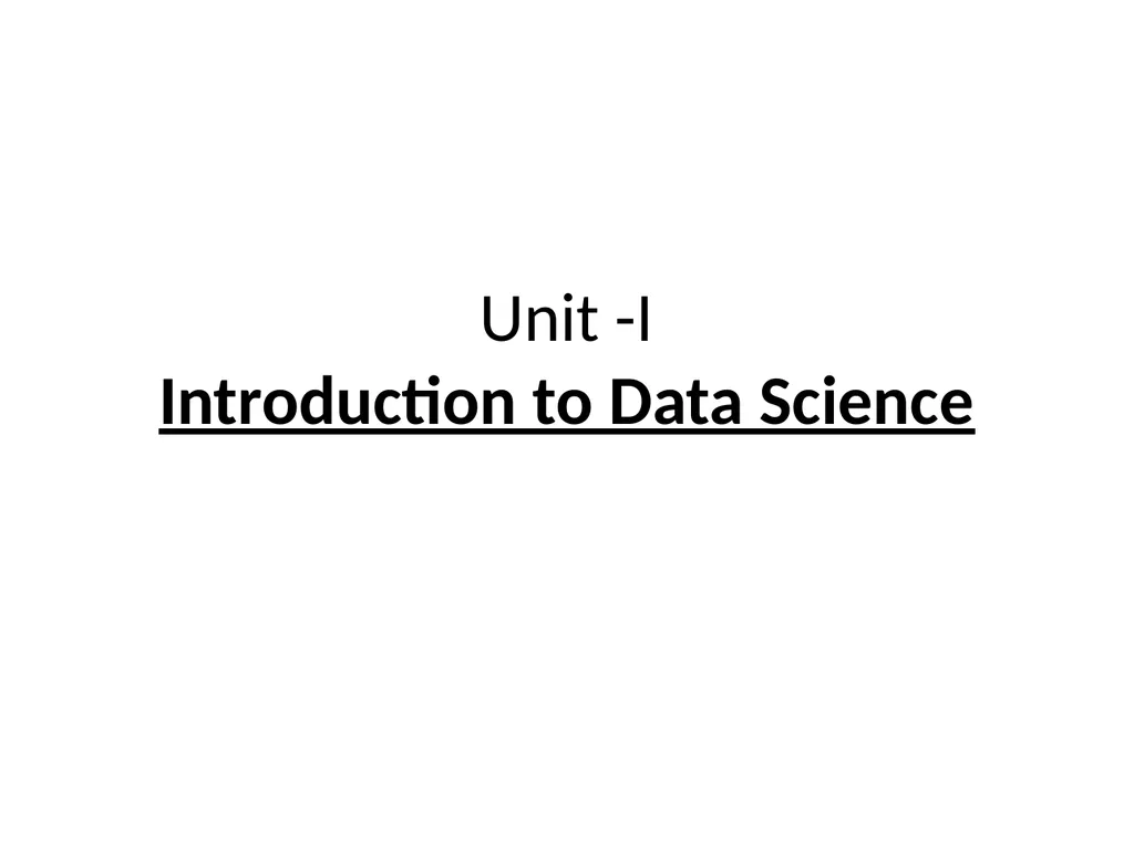 Unit -I Introduction to Data Science Roles and