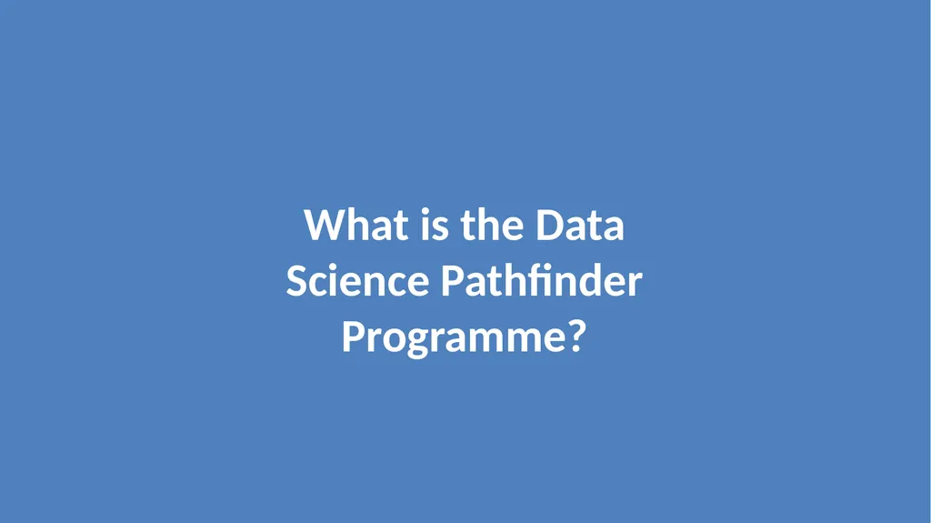 ONS Data Science Pathfinder Programme: Better - slide 4 of 33