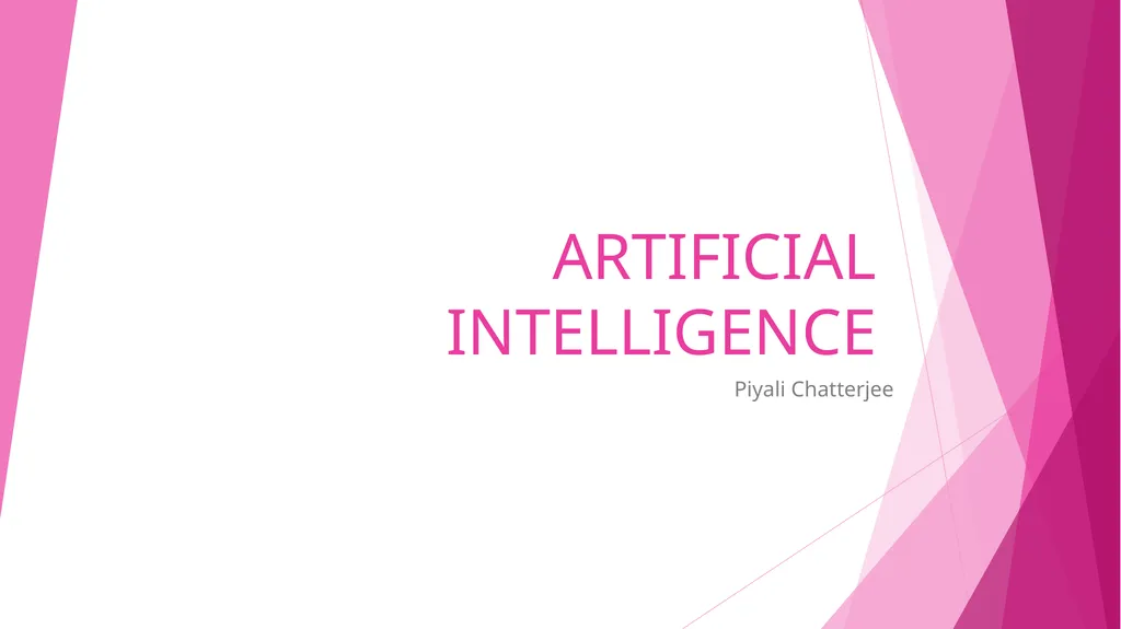 ARTIFICIAL INTELLIGENCE Piyali Chatterjee Types of