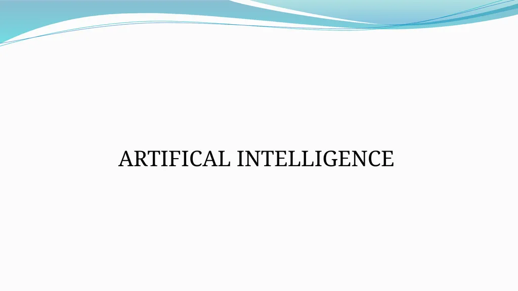 ARTIFICAL INTELLIGENCE What is Artificial