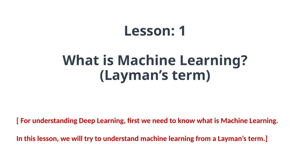 Lesson: 1 What is Machine Learning? (Layman’s - slide 1 of 52