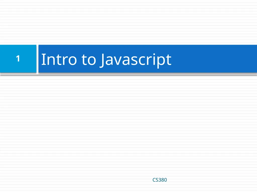 Intro to Javascript CS380 1 Client Side Scripting - slide 1 of 40