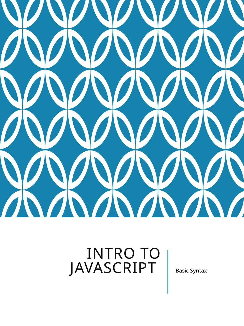Intro to JavaScript Basic Syntax Goals for today - slide 1 of 26