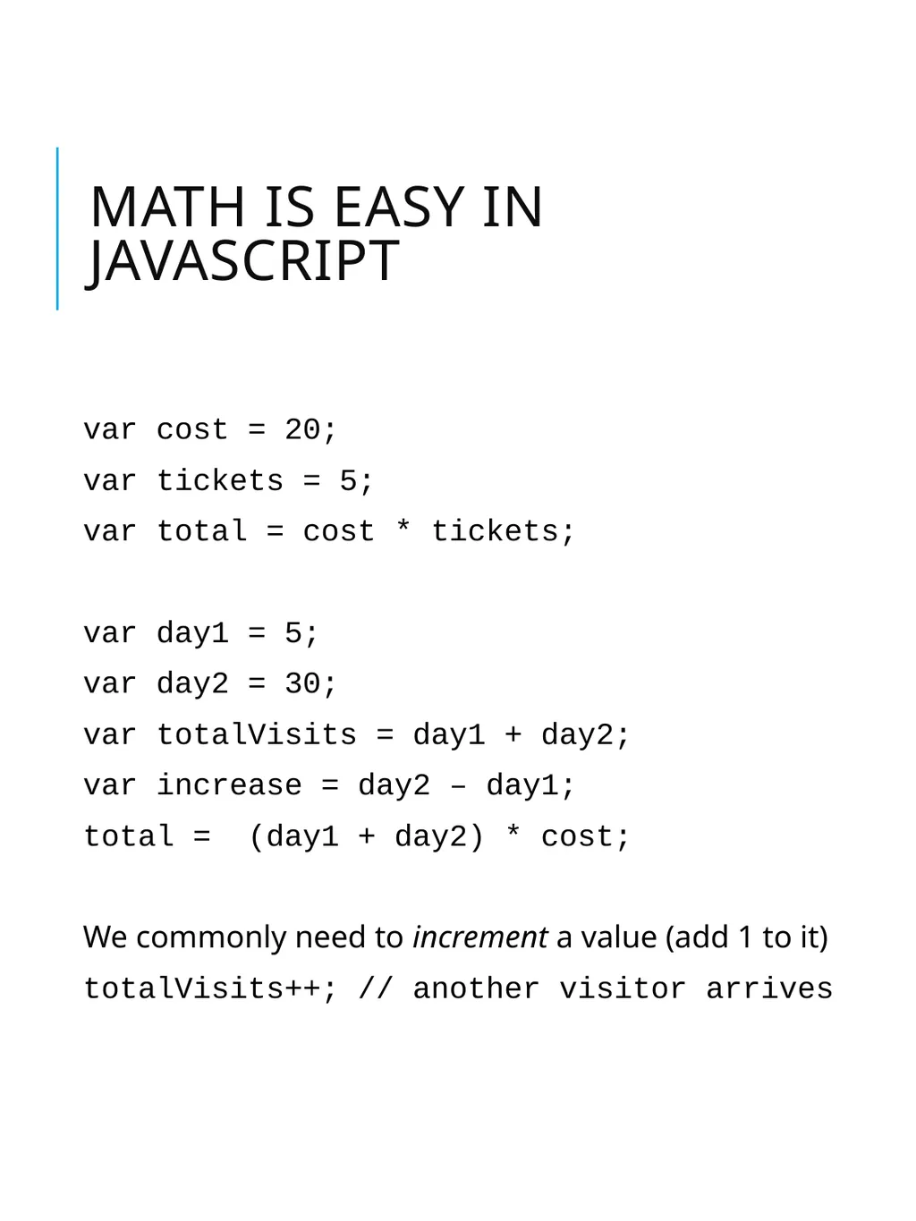 Intro to JavaScript Basic Syntax Goals for today - slide 7 of 26