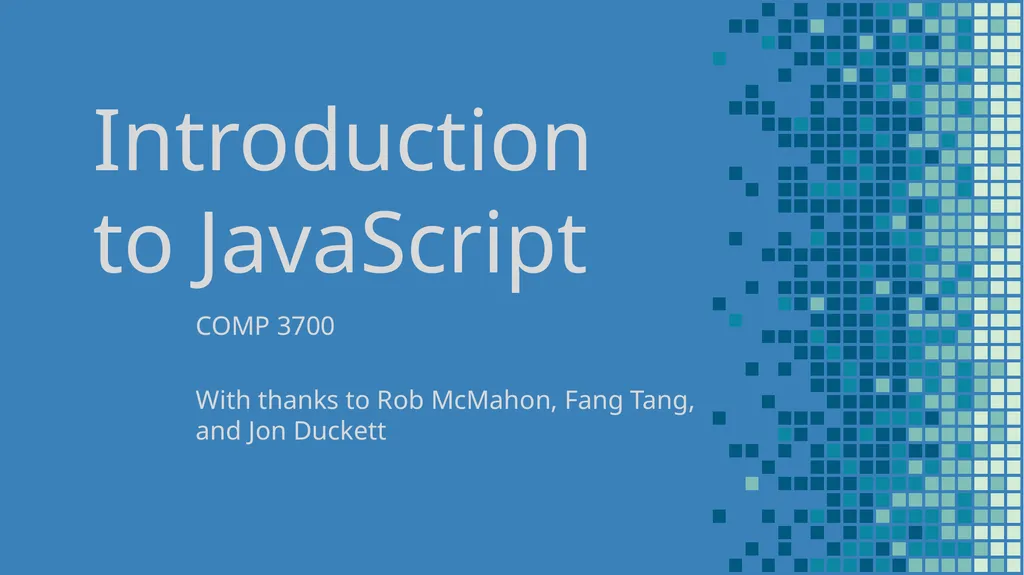 Introduction to JavaScript COMP 3700 With thanks - slide 1 of 18