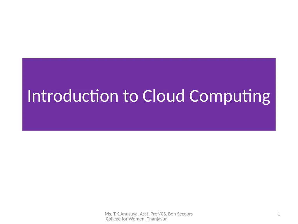 Introduction to Cloud Computing 1 Ms. T.K.Anusuya, - slide 1 of 20