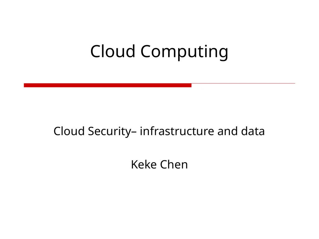 Cloud Computing Cloud Security– infrastructure and - slide 1 of 14
