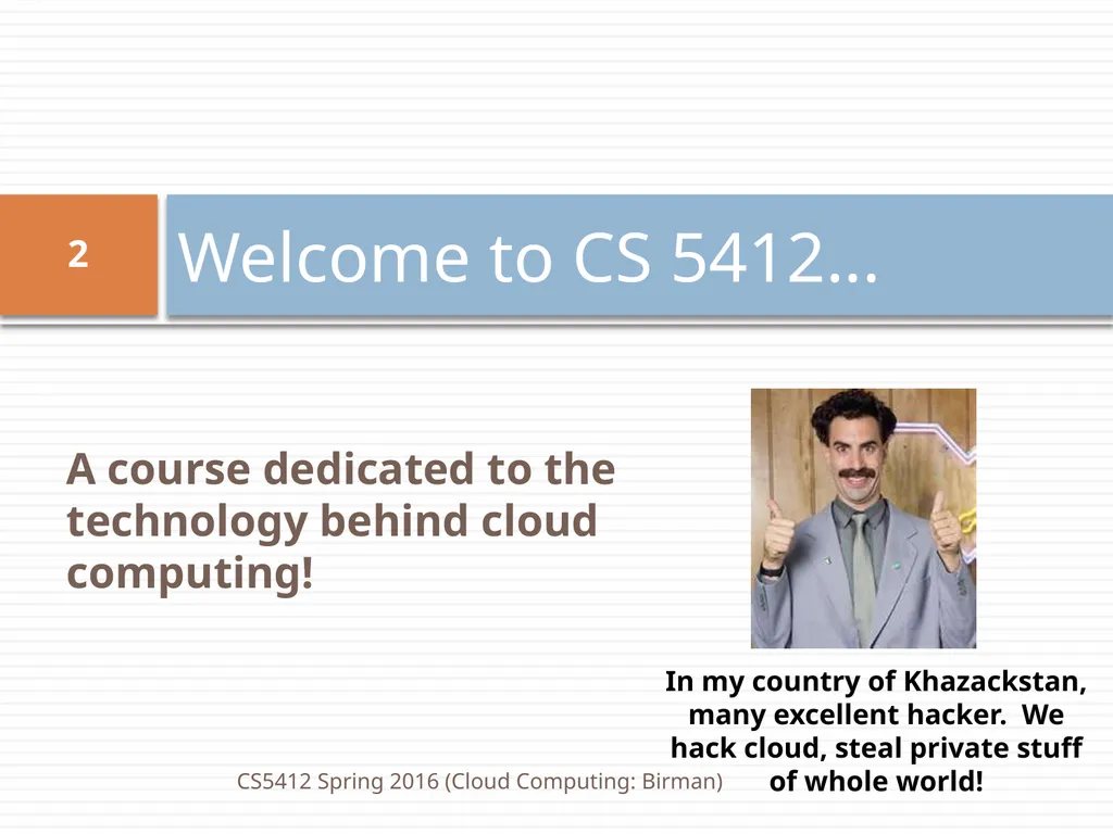 CS5412: Spring 2016 Cloud Computing Ken Birman - slide 2 of 37