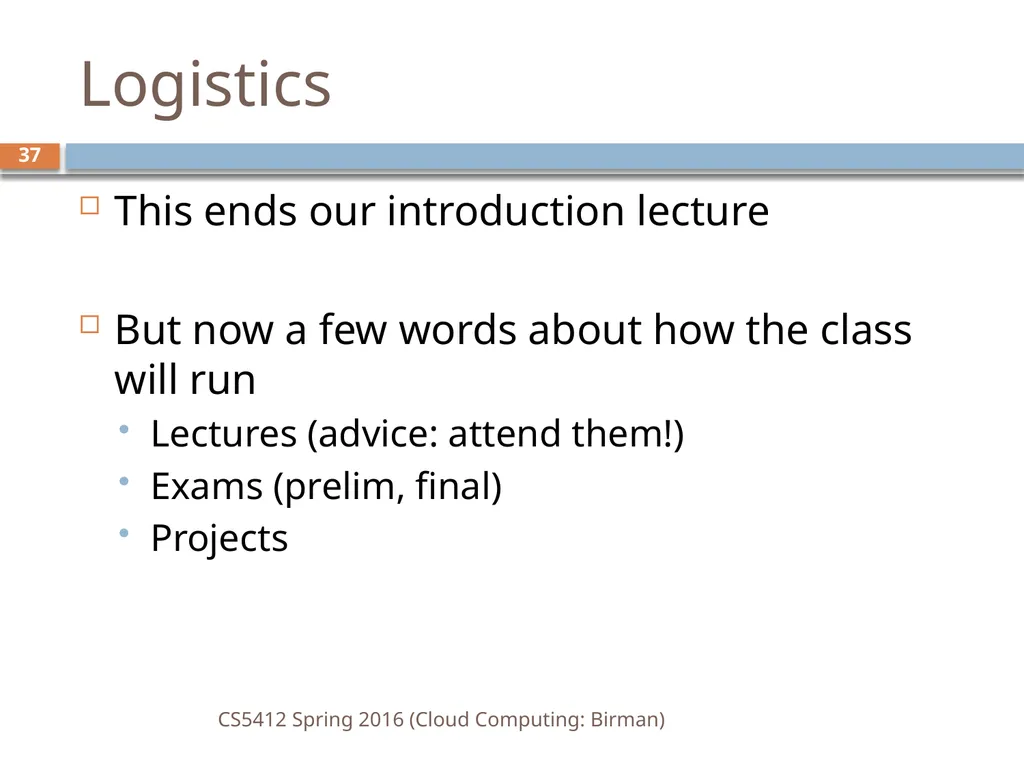 CS5412: Spring 2016 Cloud Computing Ken Birman - slide 37 of 37