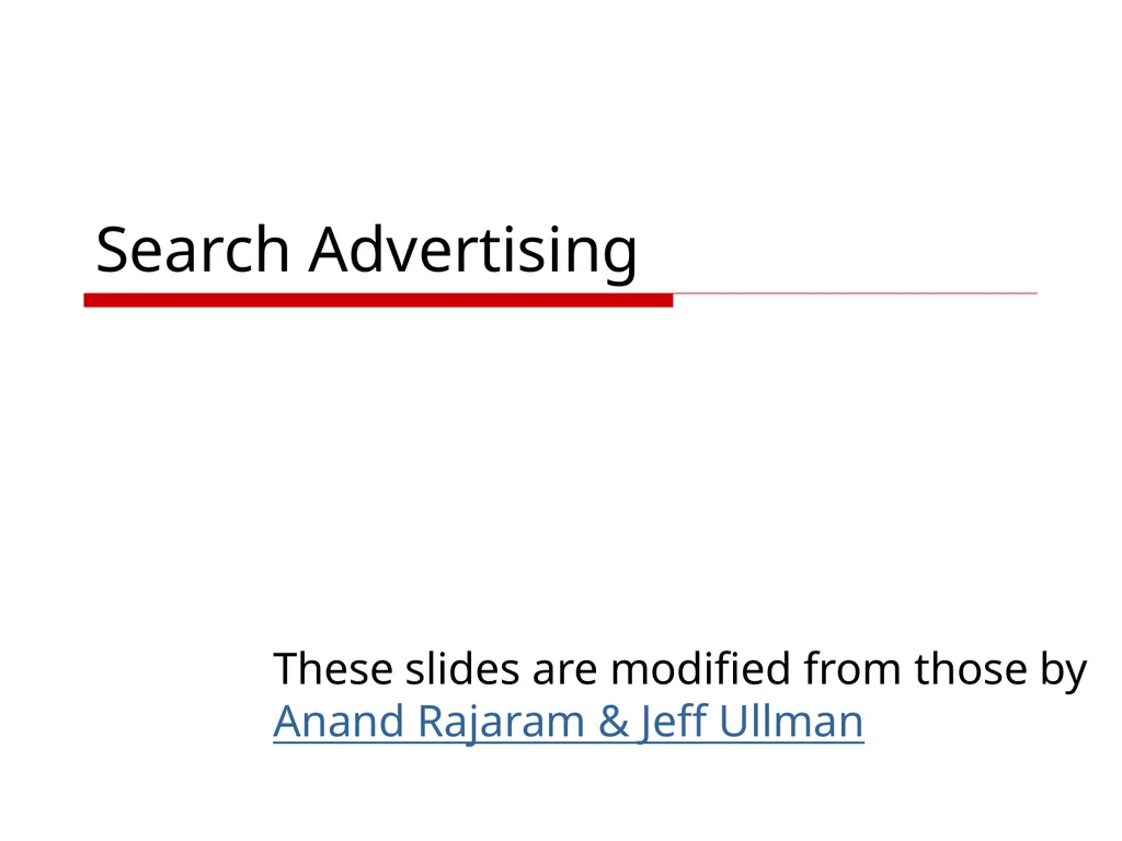 Search Advertising These slides are modified from