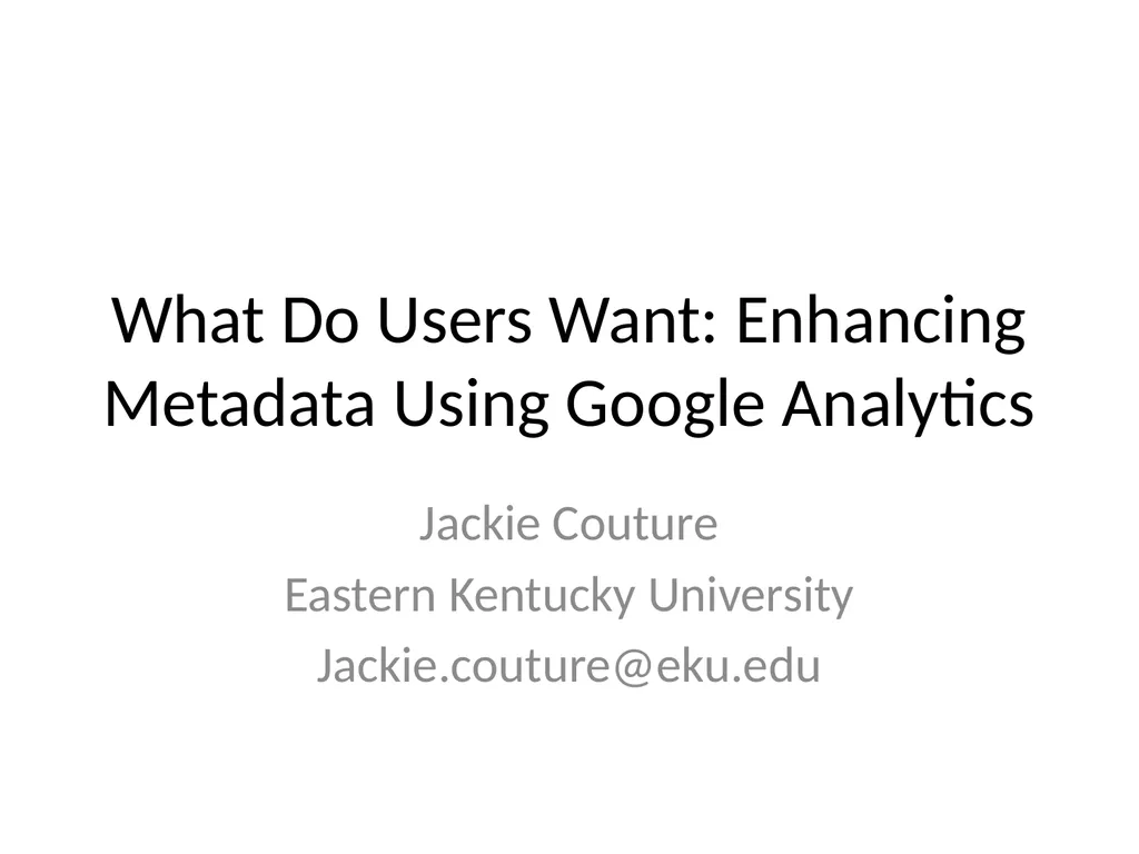 What Do Users Want: Enhancing Metadata Using - slide 1 of 7