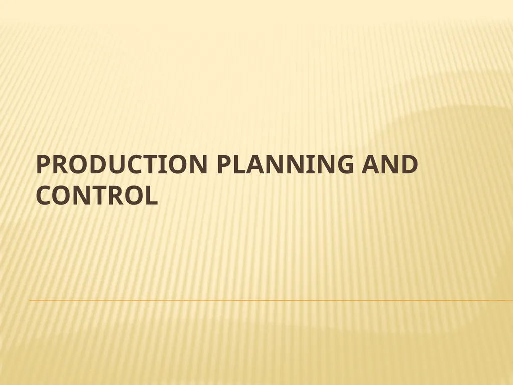 PRODUCTION PLANNING AND CONTROL What is ppc? “The - slide 1 of 26