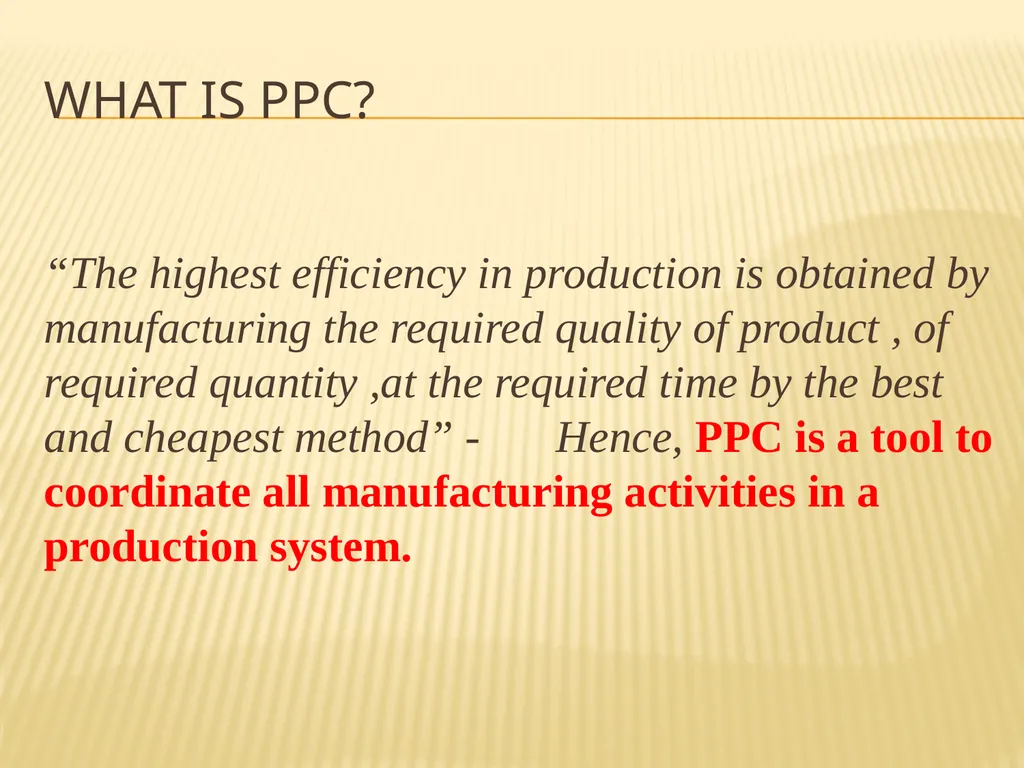 PRODUCTION PLANNING AND CONTROL What is ppc? “The - slide 2 of 26