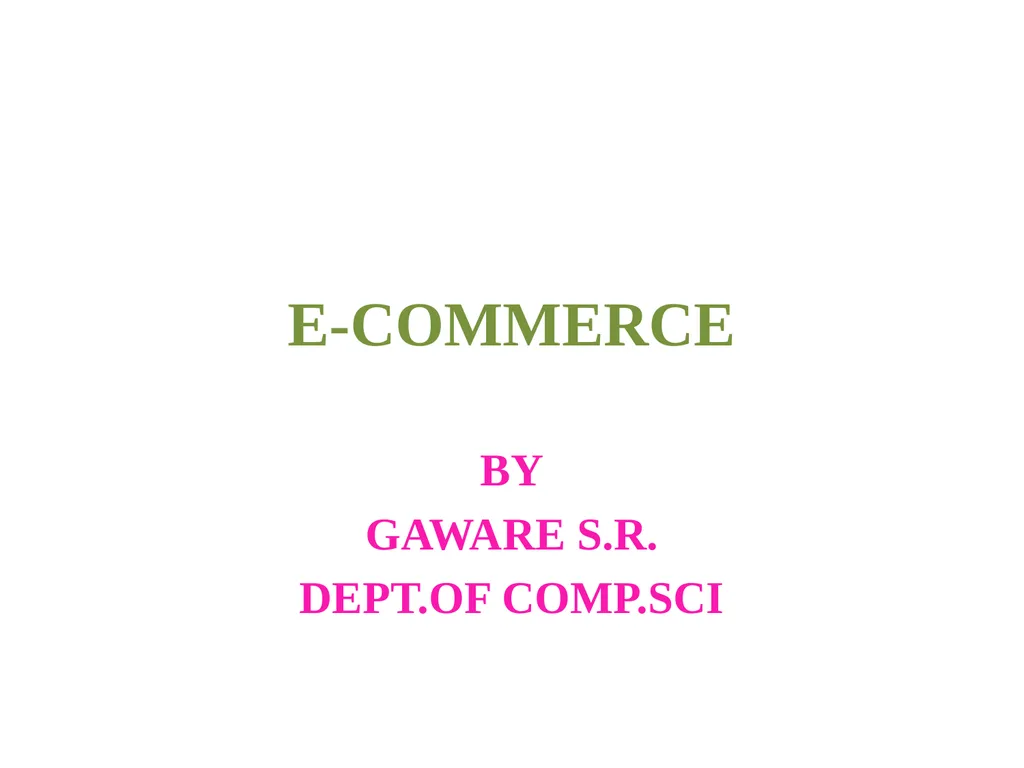 E-COMMERCE BY GAWARE S.R. DEPT.OF COMP.SCI - slide 1 of 7