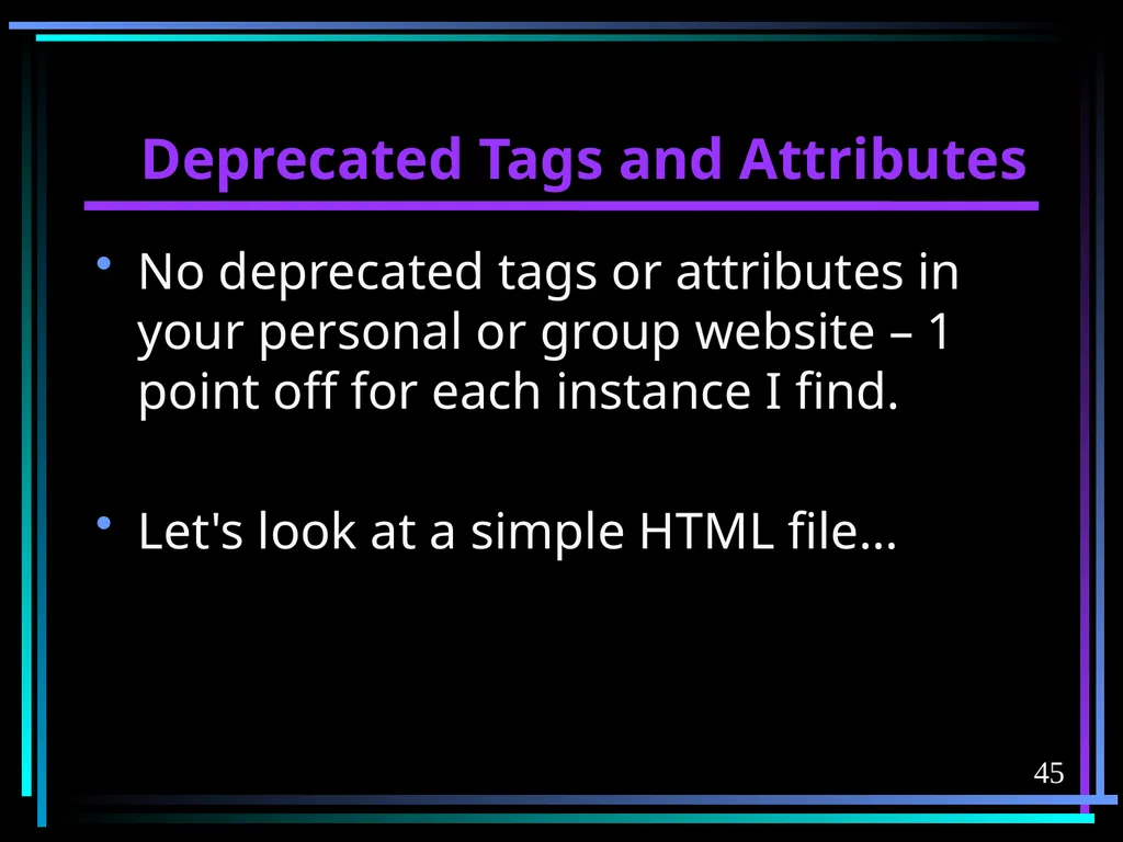 HTML 2 HTML Hypertext Markup Language (HTML) a - slide 45 of 262