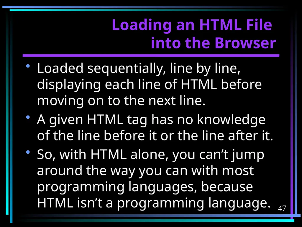HTML 2 HTML Hypertext Markup Language (HTML) a - slide 47 of 262