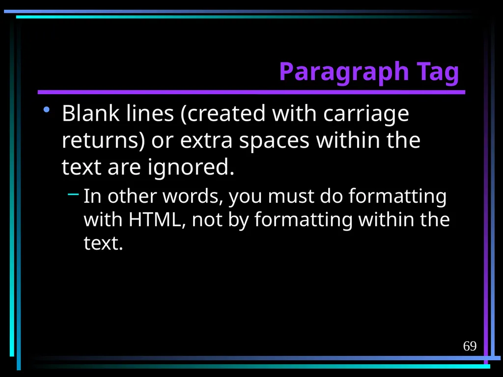 HTML 2 HTML Hypertext Markup Language (HTML) a - slide 69 of 262