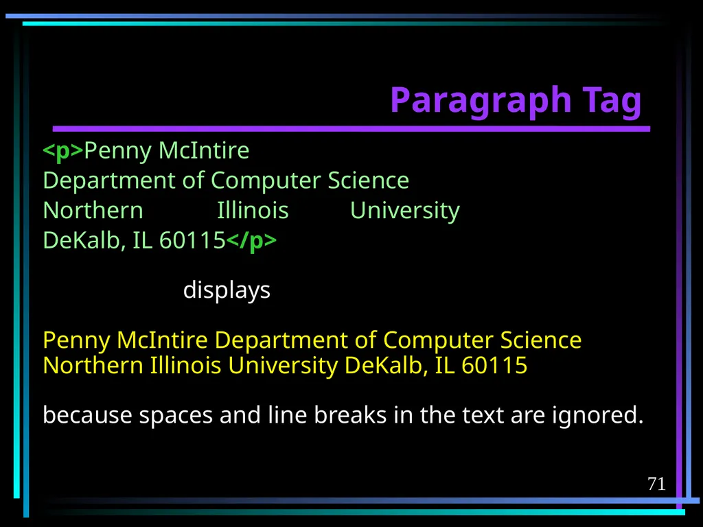 HTML 2 HTML Hypertext Markup Language (HTML) a - slide 71 of 262