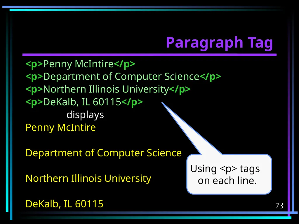 HTML 2 HTML Hypertext Markup Language (HTML) a - slide 73 of 262