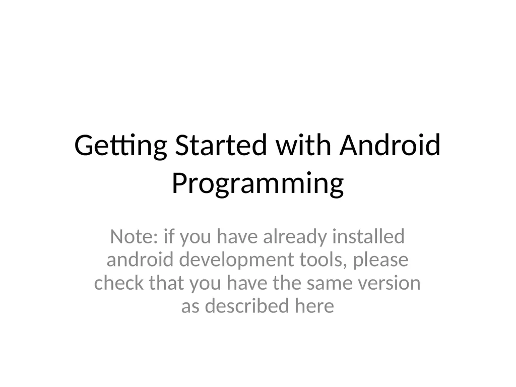 Getting Started with Android Programming Note: if - slide 1 of 12