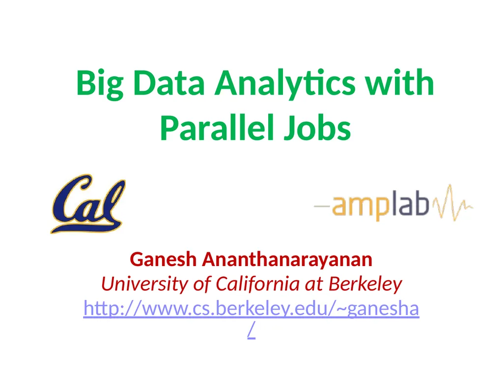 Big Data Analytics with Parallel Jobs Ganesh - slide 1 of 46