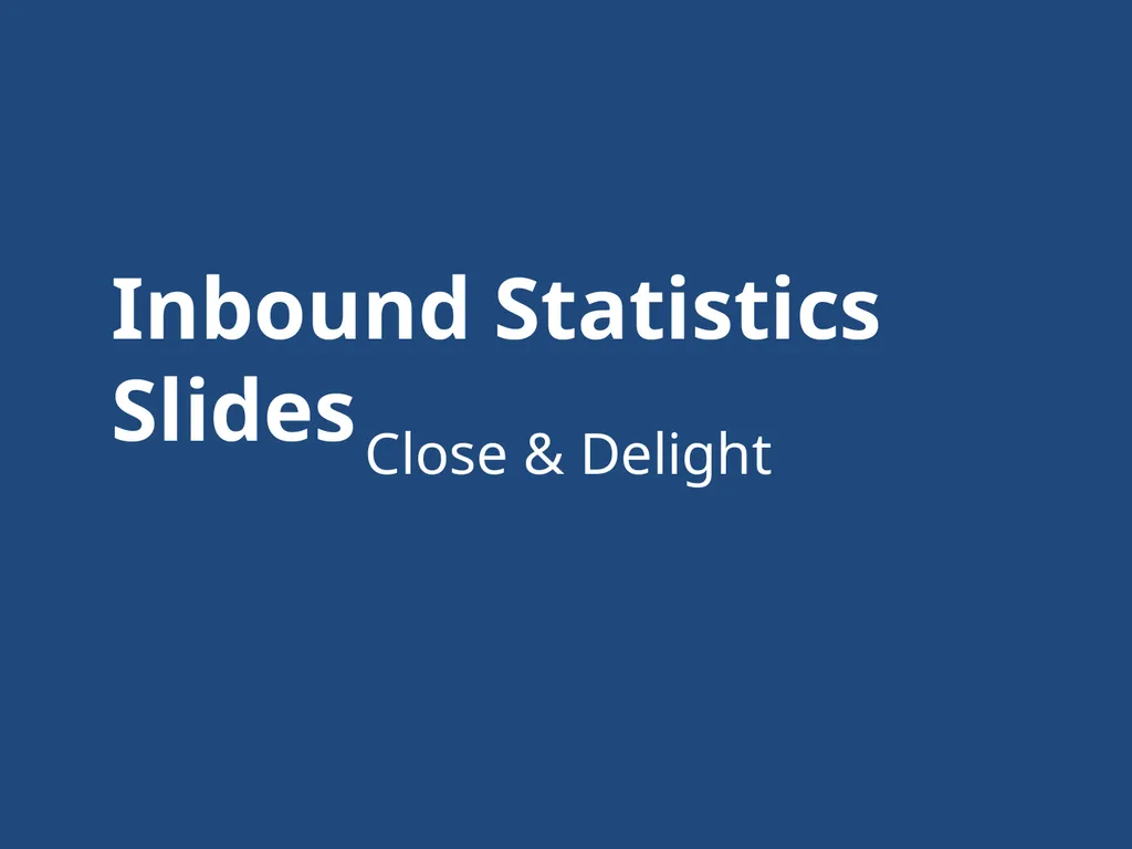 Inbound Statistics Slides Close & Delight 1 Email - slide 1 of 11