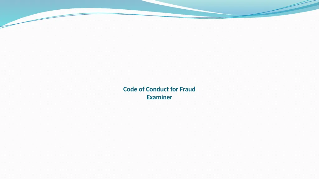 ETHICAL CONSIDERATIONS, CODE OF CONDUCT IN FRAUD - slide 45 of 50