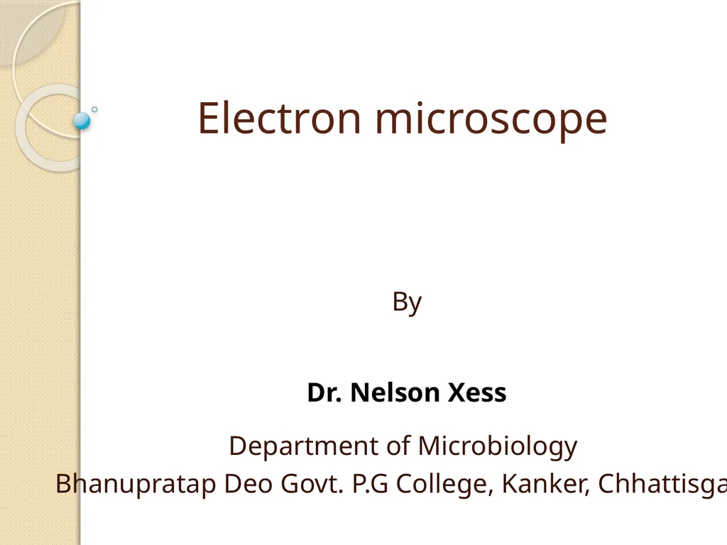 Electron microscope By Dr. Nelson Xess Department - slide 1 of 10