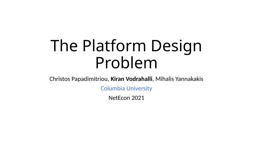 The Platform Design Problem Christos