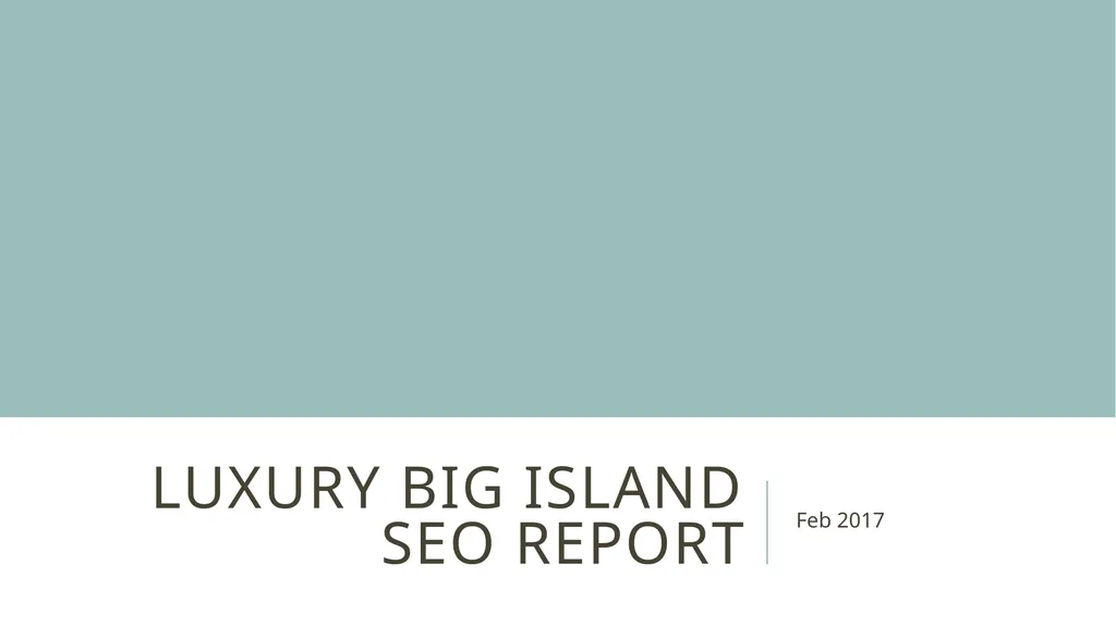 Luxury big island SEO report Feb 2017 Executive