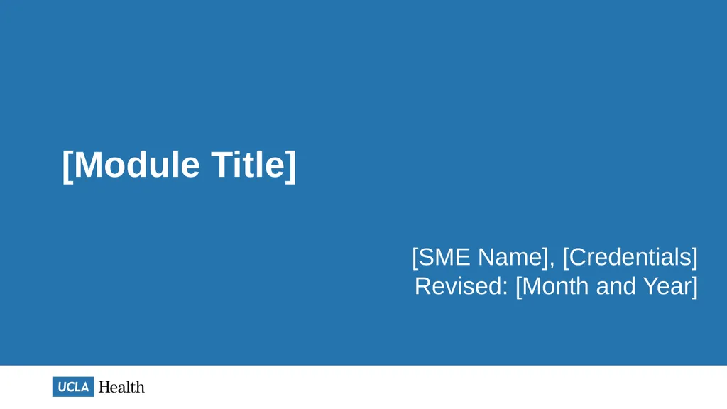 [Module Title] [SME Name], [Credentials] Revised: - slide 2 of 20