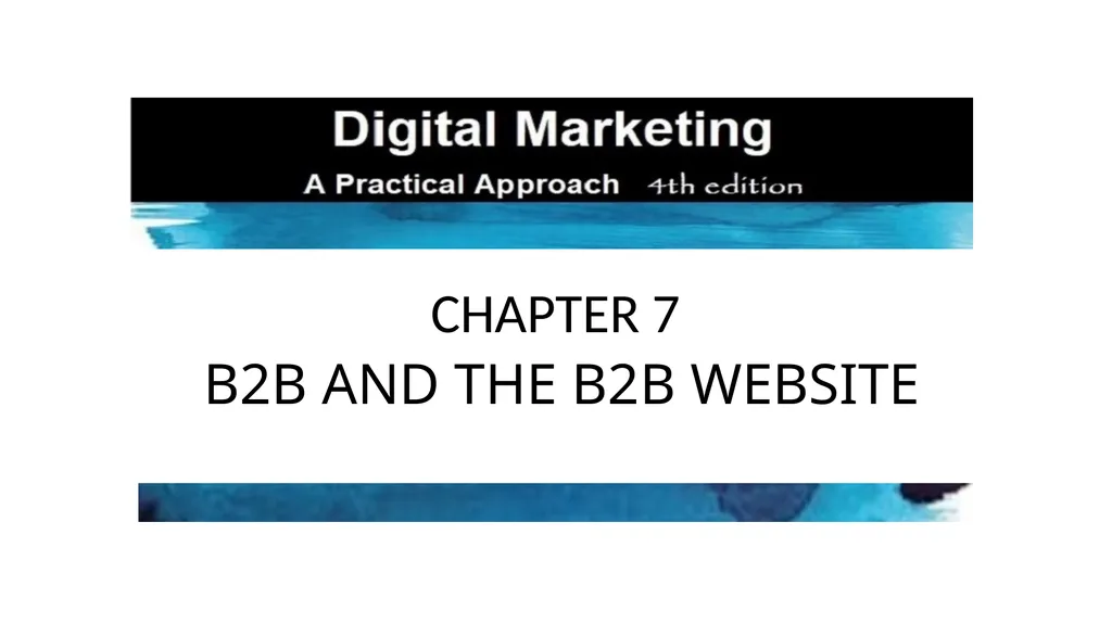 CHAPTER 7 B2B AND THE B2B WEBSITE 7.1 INTRODUCTION