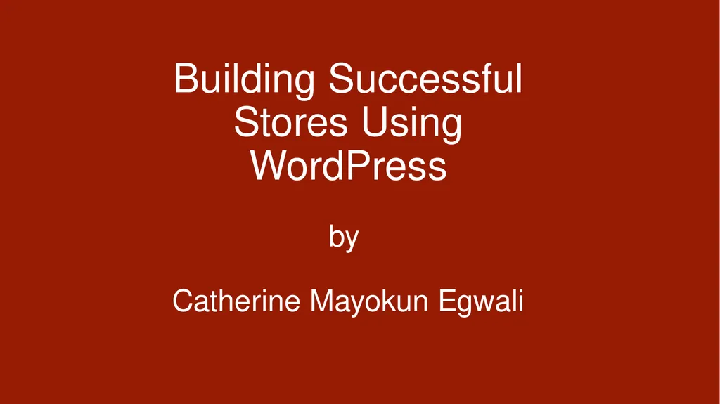 Building Successful Stores Using WordPress by - slide 1 of 51