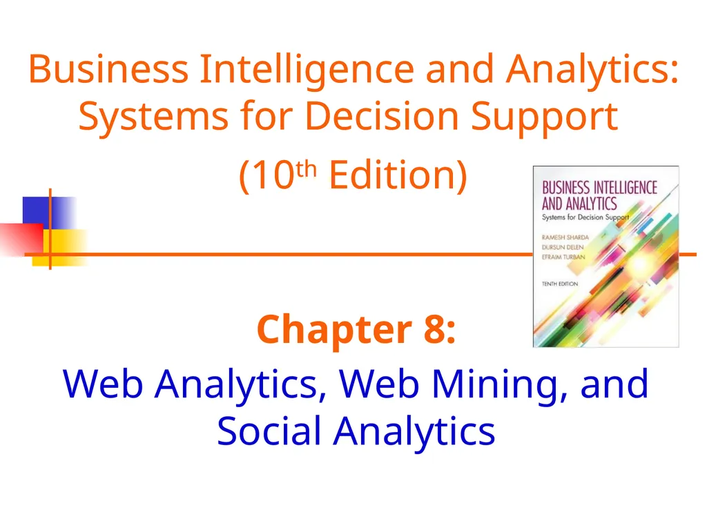 Chapter 8: Web Analytics, Web Mining, and Social - slide 1 of 51