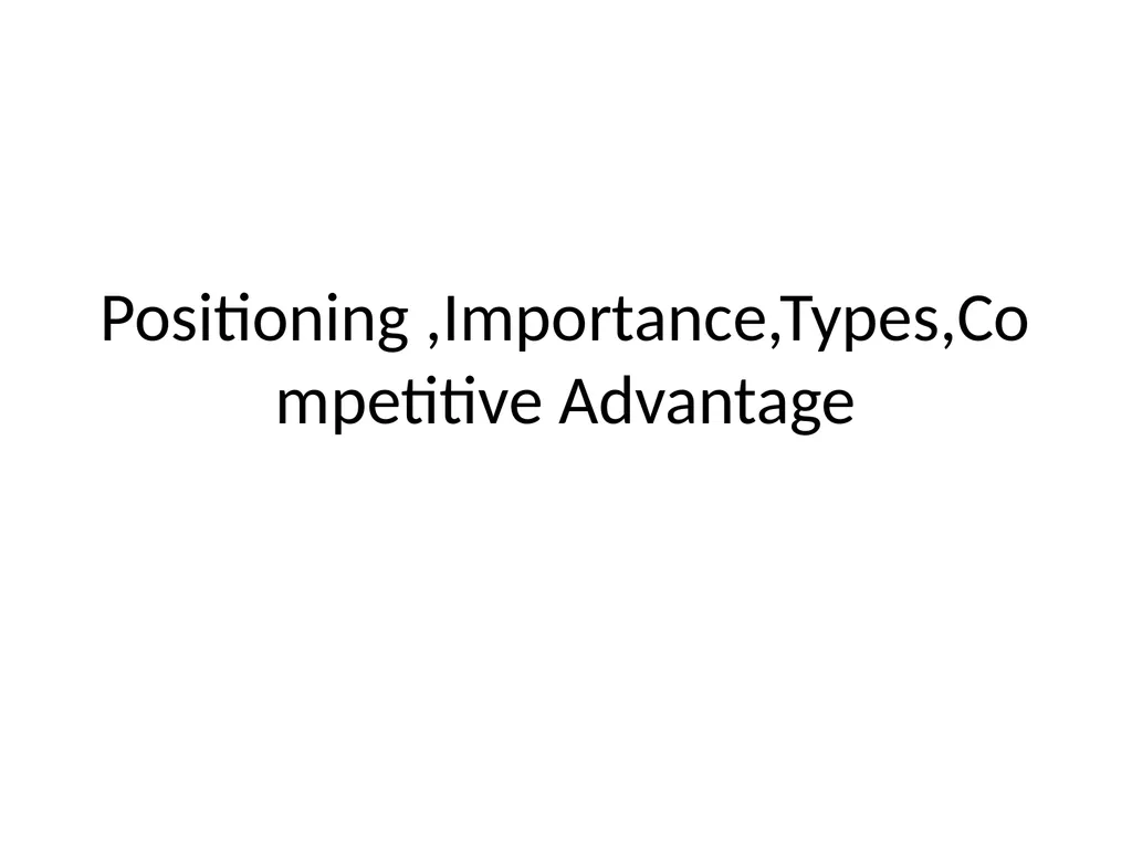Positioning ,Importance,Types,Competitive - slide 1 of 12