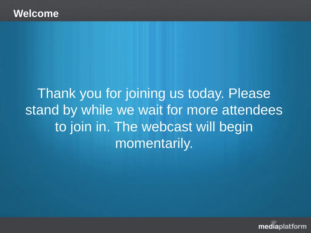 Welcome Thank you for joining us today. Please - slide 1 of 23