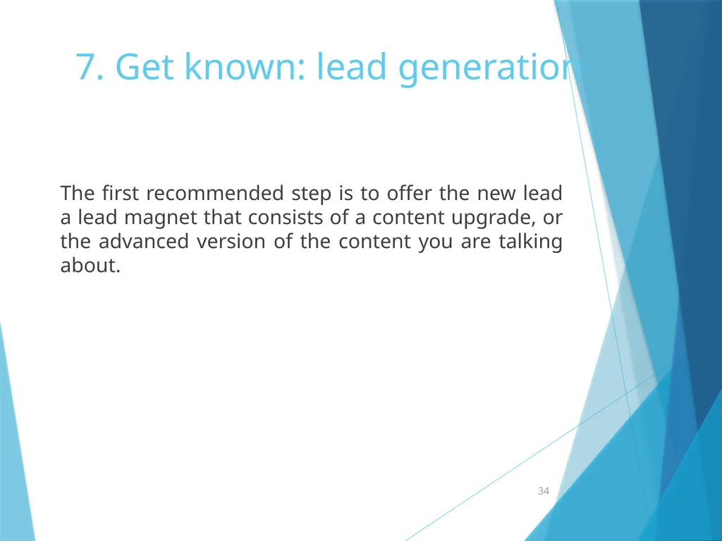 7. Get known: lead generation 7. Get known: lead - slide 34 of 39