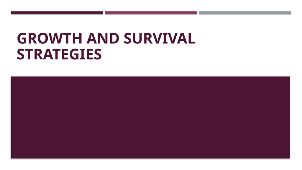 Growth and survival Strategies Growth Strategies